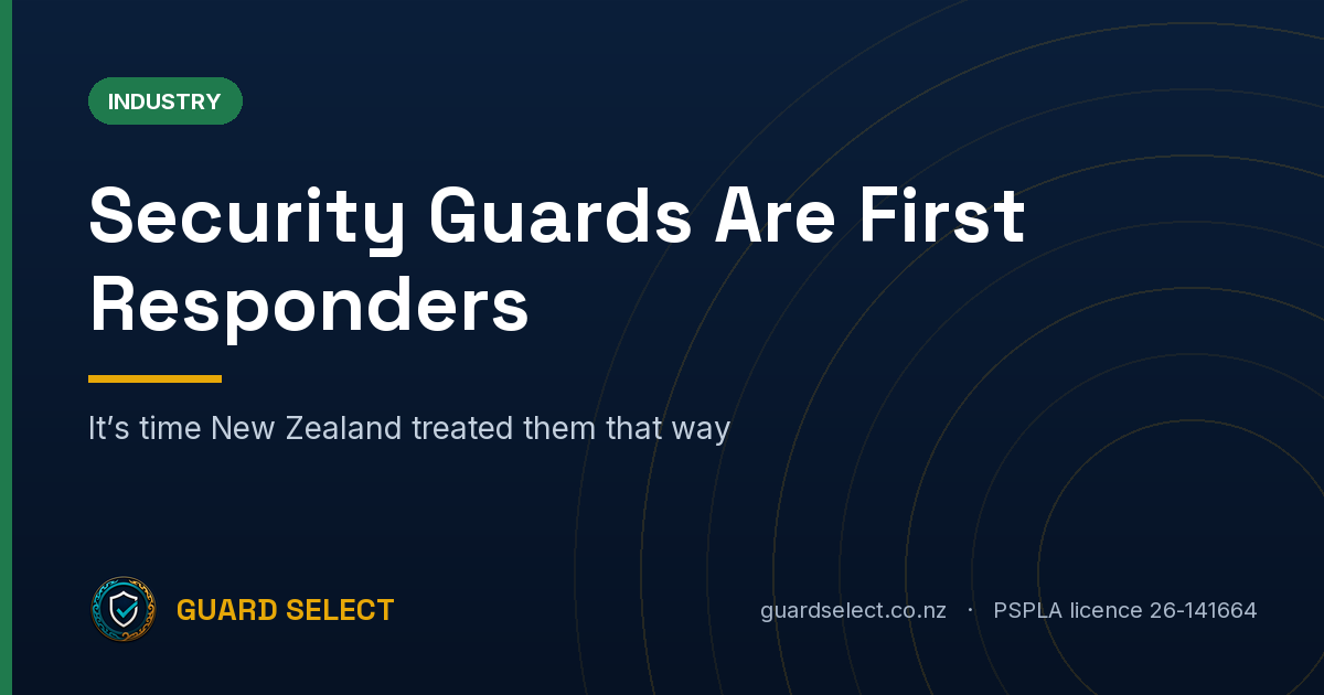 Guard Select blog cover: Security Guards Are First Responders. It's time New Zealand treated them that way.